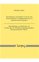 Development of Predictive Tools for the Characterisation of Milling Behaviour of Pharmaceutical Powders / Entwicklung Von Methoden Zur Vorhersage Der Zerkleinerungseigenschaften Pharmazeutischer Pulver