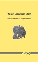 Warum Lebewesen Altern - Theorien Und Modelle Aus Biologie Und Medizin