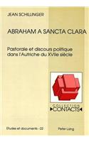 Abraham a Sancta Clara: Pastorale Et Discours Politique Dans l'Autriche Du Xviie Siècle(22 Contacts)
