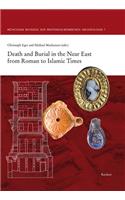 Death and Burial in the Near East from Roman to Islamic Times