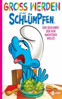 GroÃŸ werden mit den Schlumpfen: Der Schlumpf, der nur Nachtisch wollte