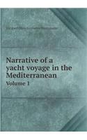 Narrative of a yacht voyage in the Mediterranean Volume 1
