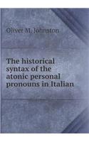 The Historical Syntax of the Atonic Personal Pronouns in Italian