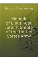 Memoir of Lieut. -Col. John T. Greble of the United States Army