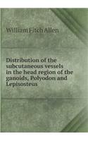 Distribution of the subcutaneous vessels in the head region of the ganoids, Polyodon and Lepisosteus