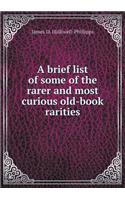 A brief list of some of the rarer and most curious old-book rarities: (English)