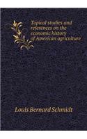 Topical studies and references on the economic history of American agriculture