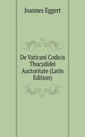 De Vaticani Codicis Thucydidei Auctoritate (Latin Edition)