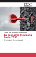 Economía Mexicana hacia 2050