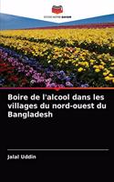 Boire de l'alcool dans les villages du nord-ouest du Bangladesh