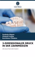 3-Dimensionaler Druck in Der Zahnmedizin