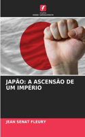 Japão: A Ascensão de Um Império