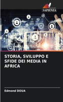 Storia, Sviluppo E Sfide Dei Media in Africa