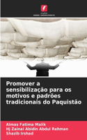Promover a sensibilização para os motivos e padrões tradicionais do Paquistão