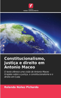 Constitucionalismo, justiça e direito em Antonio Maceo