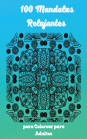 100 Mandalas Relajantes para Colorear para Adultos