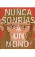 Nunca Sonrias a Un Mono