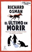El ultimo en morir: Una novela del Club del Crimen de los Jueves