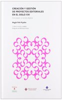 Creacion y gestion de proyectos editoriales en el siglo XXI: Del papel a la era digital