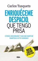 Enriqueceme despacio que tengo prisa. Edicion actualizada.