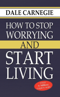 How to Stop Worrying and Start Living