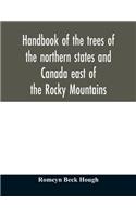 Handbook of the trees of the northern states and Canada east of the Rocky Mountains