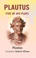 Plautus: Five of His plays [Hardcover]