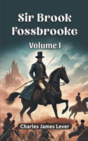 Sir Brook Fossbrooke Volume I