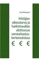 Yrittäjien oikeusturva ja harkintavallan ulottuvuus verotarkastuskertomuksissa: (Finnish)