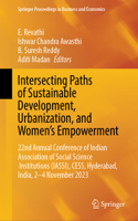 Intersecting Paths of Sustainable Development, Urbanization, and Women’s Empowerment: 22nd Annual Conference of Indian Association of Social Science Institutions (IASSI), CESS, Hyderabad, India, 2–4 November 2023(Springer Proceedings in Business and Economics)