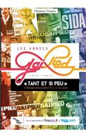 Les Annees Gai Pied (1979-1992): Tant Et Si Peu, L'Homosexualite Il y a 30 ANS...