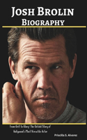 Josh Brolin Biography: From Grit to Glory: The Untold Story of Hollywood's Most Versatile Actor