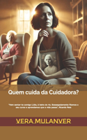 Quem cuida da Cuidadora?