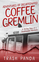 Adventures of a Decaffeinated Coffee Gremlin