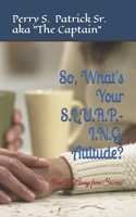 So, What's Your S.L.U.R.P.-I.N.G. Attitude?