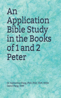 An Application Bible Study in the Books of 1 and 2 Peter