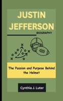Justin Jefferson Biography: The Passion and Purpose Behind the Helmet