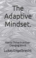 The Adaptive Mindset.