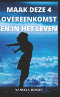 Maak Deze 4 Overeenkomsten in Het Leven
