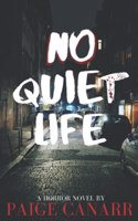 No Quiet Life: A Horror Novel
