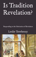 Is Tradition Revelation?: Responding to the Fabrication of Revelation