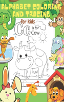 Alphabet Coloring and Tracing for Kids: Letter Tracing and Coloring Book for Preschoolers. Lots of Fun and Fundamental Coloring, Tracing and Writing Activities