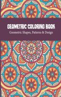 Geometric Coloring Book: Relaxing and Stress Relieving Adult Geometric Pattern and Shape Coloring book for Relaxation and Stress Relief Great Activity for everyone