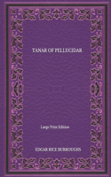 Tanar Of Pellucidar - Large Print Edition
