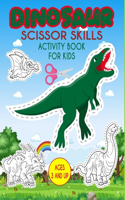 Dinosaur Scissor Skills Activity Book For Kids: A Fun Cutting Practice Activity Workbook for Preschoolers and Kids