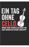 Ein Tag Ohne Cello.Bringt Mich Vermutlich Nicht Um, Aber Warum Das Risiko Eingehen?