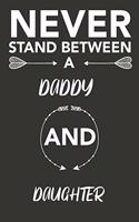 never stand between a daddy and daughter: Perfect familly gitft for your family member perfect for birthday, anniversary and valentine's day gift