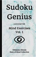 Sudoku Genius Mind Exercises Volume 1: Hillsdale, Illinois State of Mind Collection