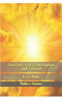 Gray Days and Gold in England and Scotland: Large Print