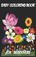 Easy Coloring Book for Beginners: Large Print Beginners Flowers Coloring Book